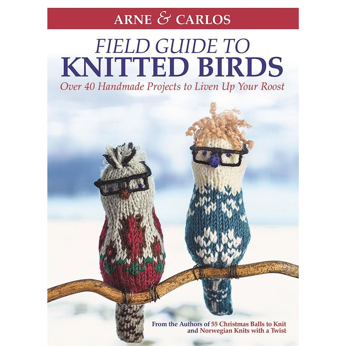ARNE & CARLOS Must - Have Field Guide to Knitted Birds for Creative Knitters